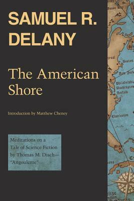 The American Shore: Meditations on a Tale of Science Fiction by Thomas M. Disch--"angouleme" by Samuel R. Delany