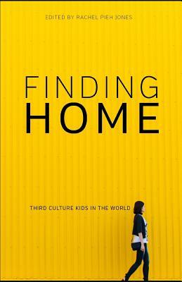 Finding Home: Third Culture Kids in the World by Rachel Jones