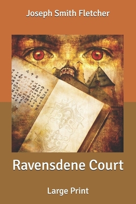 Ravensdene Court: Large Print by Joseph Smith Fletcher