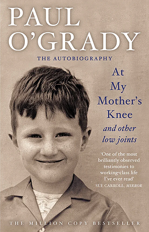 At My Mother's Knee...And Other Low Joints: Tales from Paul's mischievous young years by Paul O'Grady