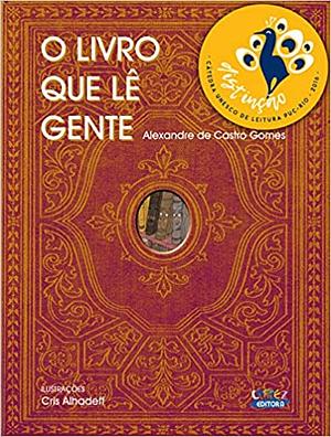 O Livro Que Lê Gente by Alexandre de Castro Gomes