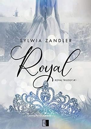 Royal (Royal Trilogy, #1) by Sylwia Zandler