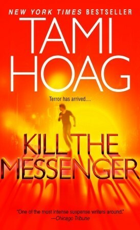 Kill The Messenger by Tami Hoag