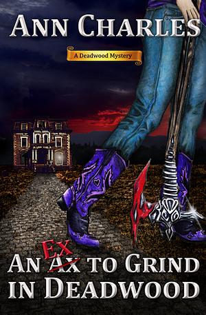 An Ex to Grind in Deadwood by Ann Charles
