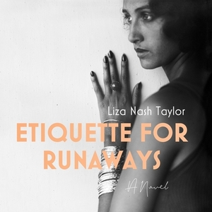 Etiquette for Runaways by Liza Nash Taylor