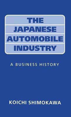 Japanese Automobile Industry: A Business History by T. Barker, Koichi Shimokawa