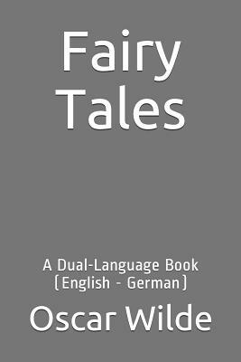 Fairy Tales: A Dual-Language Book (English - German) by Oscar Wilde