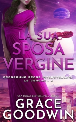 La sua sposa vergine by Grace Goodwin