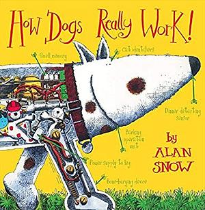 How Dogs Really Work by Alan Snow