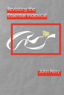 Revisiting the Essential Indexical by John Perry