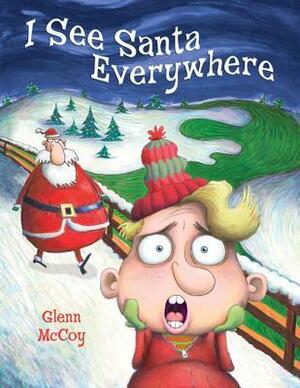 I See Santa Everywhere by Glenn McCoy