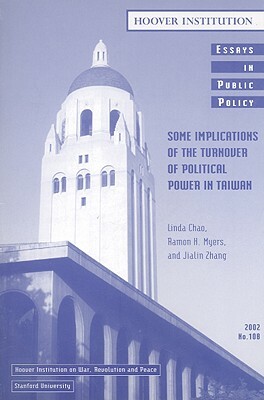Some Implications of the Turnover of Political Power in Taiwan by Jialin Zhang, Ramon H. Myers, Linda Chao