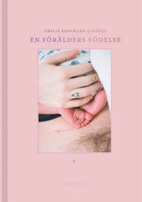 En förälders födelse by Emilia Bergmark-Jiménez, Erik Wåhlström