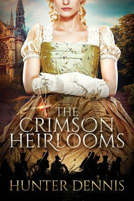 The Crimson Heirlooms by Hunter Dennis