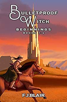 Bulletproof Witch: Beginnings by Francis James Blair