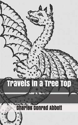 Travels in a Tree Top by Charles Conrad Abbott