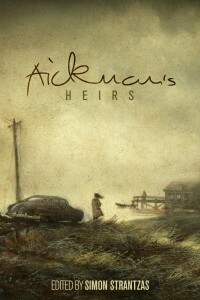 Aickman's Heirs by Simon Strantzas