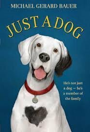 Just a Dog First Edition by Michael Gerard Bauer