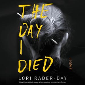 The Day I Died by Lori Rader-Day