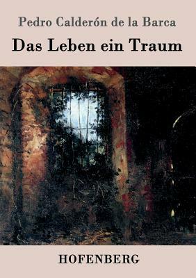 Das Leben ein Traum: (La vida es sueño) by 