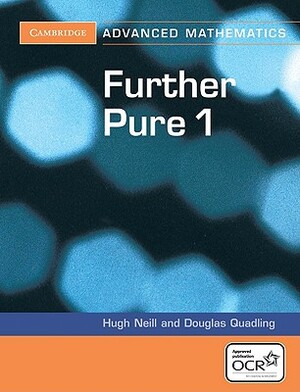 Further Pure 1 by Hugh Neill, Douglas Quadling