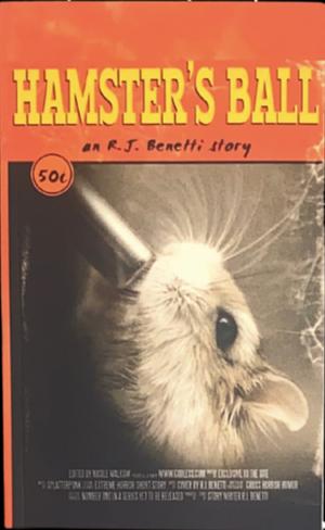 Hamster's Ball by R.J. Benetti, R.J. Benetti