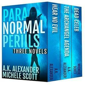 Paranormal Perils: Three Book Box Set: Hear No Evil, The Archangel Agenda, Dead Celeb by A.K. Alexander