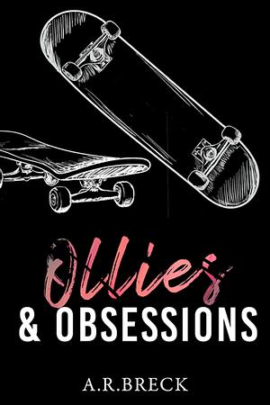 Ollies & Obsessions: A Stepbrother Romance by A.R. Breck