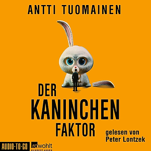 Der Kaninchen-Faktor by Antti Tuomainen