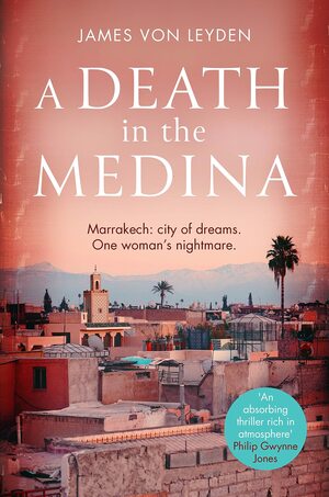 A Death in the Medina by James von Leyden