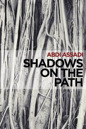 Shadows on the Path by Abdi Assadi
