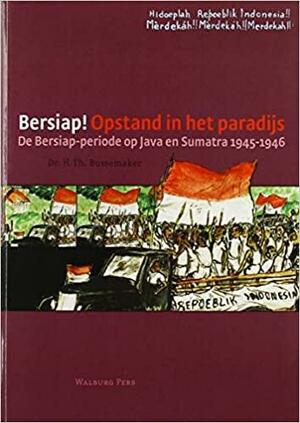 Bersiap! Opstand in het Paradijs: De Bersiap-periode op Java en Sumatra 1945-1946 by H. Th. Bussemaker