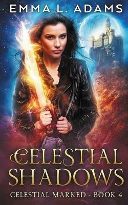 Celestial Shadows by Emma L. Adams