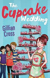 The Cupcake Wedding by Gillian Cross