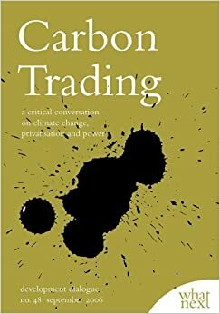 Carbon Trading A Critical Conversation On Climate Change, Privatisation And Power by Larry Lohmann