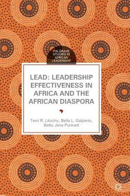 Lead: Leadership Effectiveness in Africa and the African Diaspora by Terri R. Lituchy, Bella L. Galperin, Betty Jane Punnett