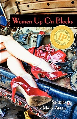Women Up On Blocks by Mary Akers