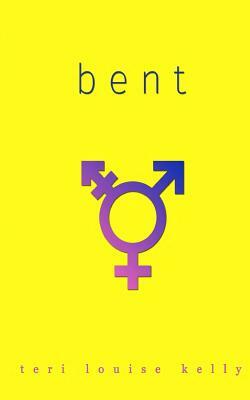 Bent by Teri Louise Kelly