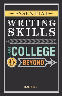 College Writing 101: The Essential Guide to Writing for College and Beyond by Charlene Gill