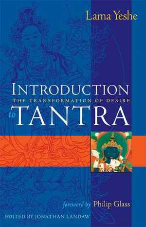 Introduction to Tantra: The Transformation of Desire by Jonathan Landaw, Philip Glass, Thubten Yeshe
