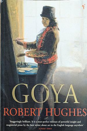 Goya by Robert Hughes