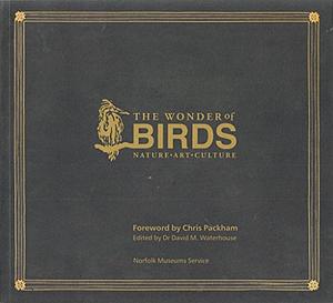 The Wonder of Birds: Nature, Art, Culture by David M. Waterhouse