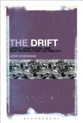 The Drift: Affect, Adaptation, and New Perspectives on Fidelity by John Hodgkins