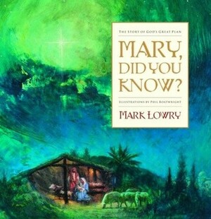 Mary, Did You Know?: The Story of God's Great Plan by Mark Lowry