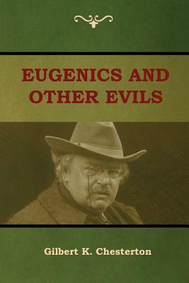 Eugenics and Other Evils by G.K. Chesterton