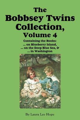 The Bobbsey Twins Collection, Volume 4: On Blueberry Island; On the Deep Blue Sea; In Washington by Howard R. Garis, Laura Lee Hope