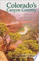 Colorado's Canyon Country: A Guide to Hiking &amp; Floating BLM Wildlands by Mark Pearson