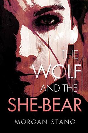 The Wolf and the She-Bear by Morgan Stang
