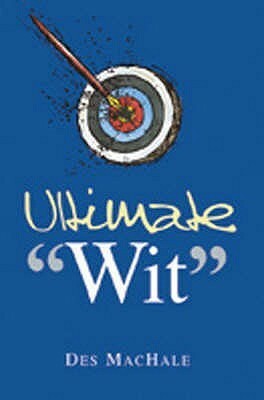 Ultimate Wit by Des MacHale