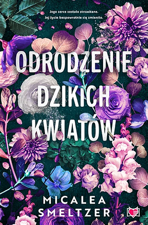 Odrodzenie dzikich kwiatów by Micalea Smeltzer, Agnieszka Wyszogrodzka-Gaik